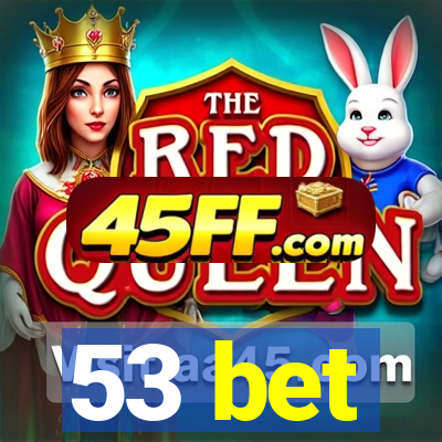 53 bet